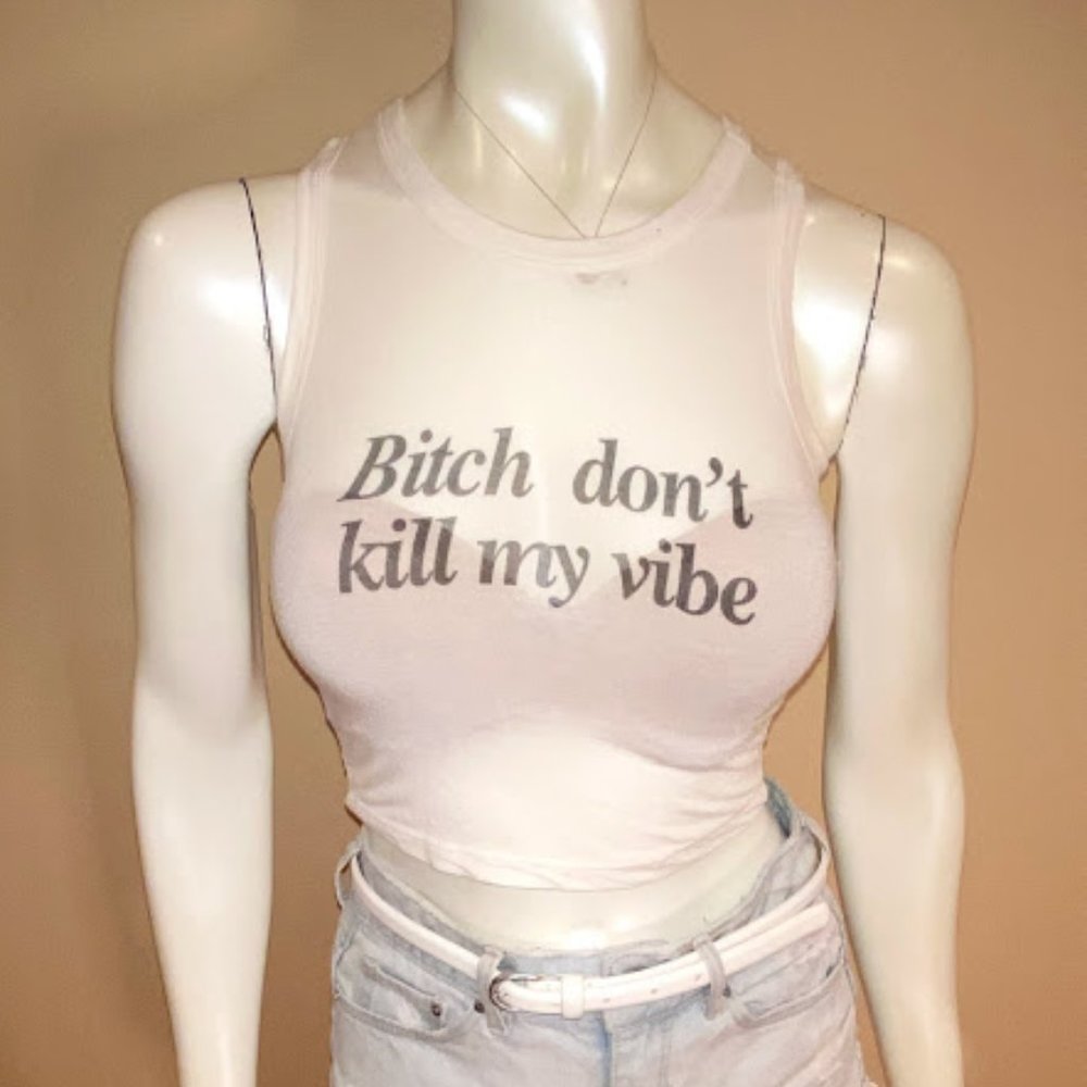 Brandy Melville Bitch Don't Kill My Vibe Crop Top